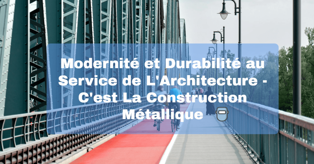 L Assemblage Charpente Métallique Guide Complet 2026