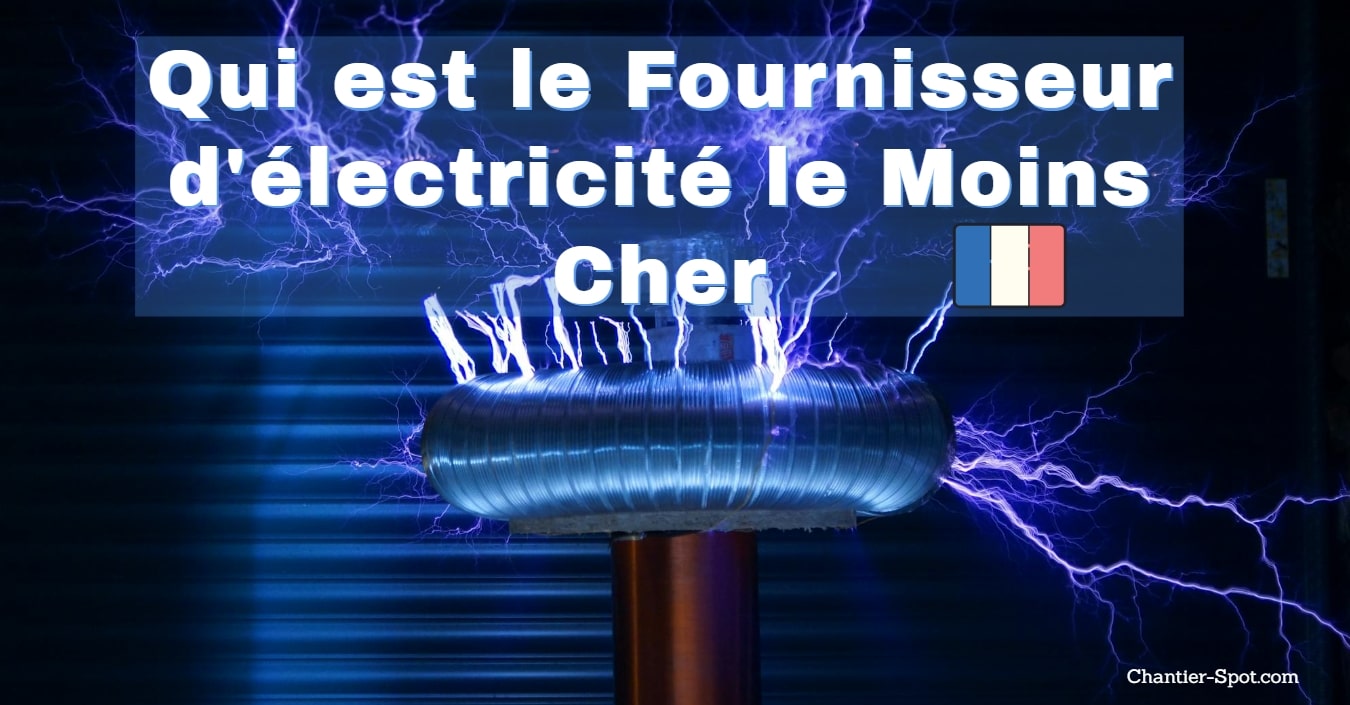 Qui est le Fournisseur d'électricité le Moins Cher